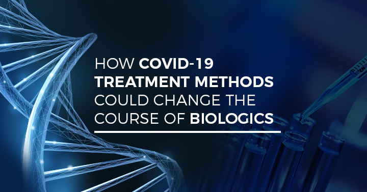 Covid 19 treatment methods impact biologics