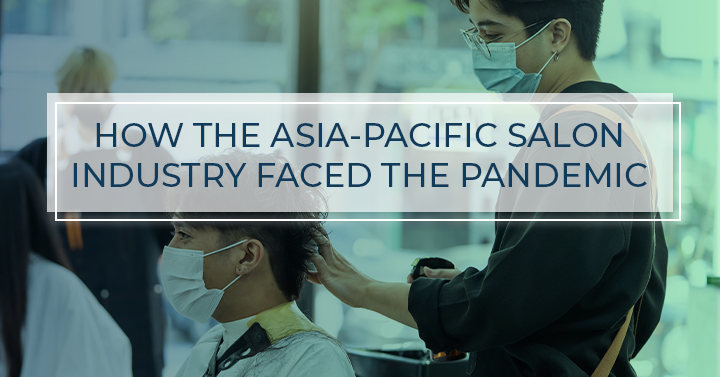 How the Asia-Pacific Salon Industry Faced the Pandemic