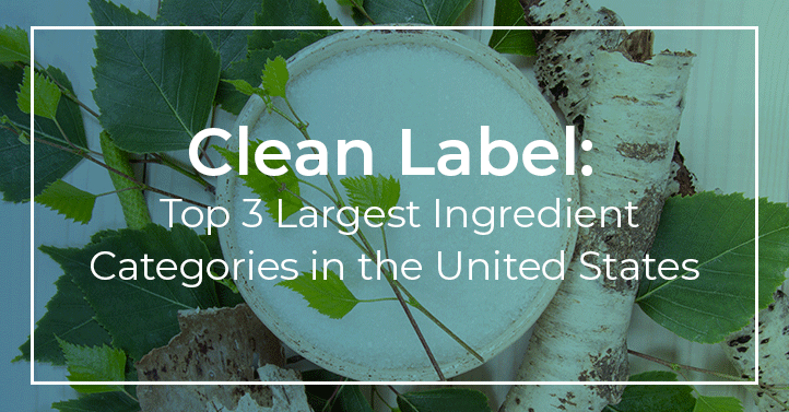 Clean Label: Top 3 Largest Ingredient Categories in the United States