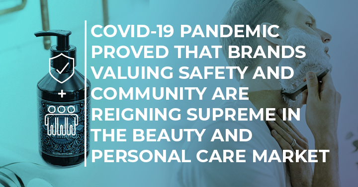 COVID-19 pandemic proved that brands valuing safety and community are reigning supreme in the market