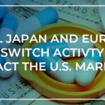 Will Japan and Europe Switch Activity Impact the U.S. Market?
